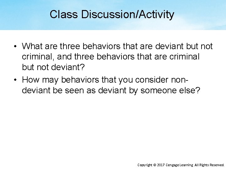 Class Discussion/Activity • What are three behaviors that are deviant but not criminal, and