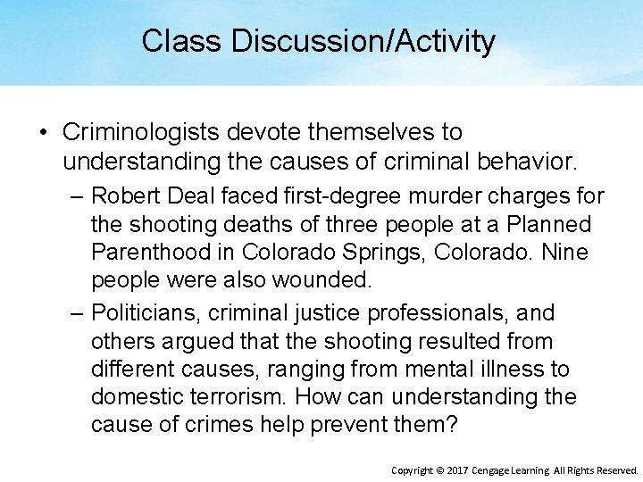 Class Discussion/Activity • Criminologists devote themselves to understanding the causes of criminal behavior. –