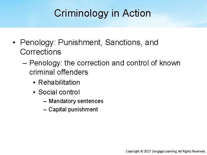 Criminology in Action • Penology: Punishment, Sanctions, and Corrections – Penology: the correction and