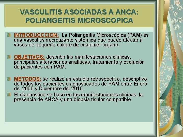 VASCULITIS ASOCIADAS A ANCA: POLIANGEITIS MICROSCOPICA INTRODUCCCION: La Poliangeítis Microscópica (PAM) es una vasculitis
