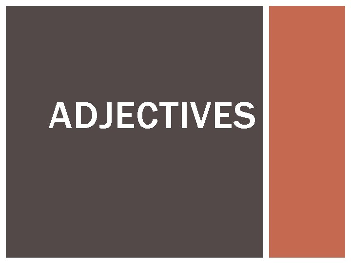 ADJECTIVES 