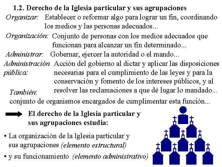 1. 2. Derecho de la Iglesia particular y sus agrupaciones Organizar: Establecer o reformar