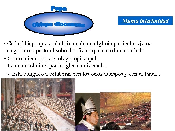 Mutua interioridad • Cada Obispo que está al frente de una Iglesia particular ejerce