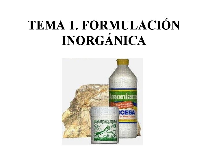 TEMA 1. FORMULACIÓN INORGÁNICA 