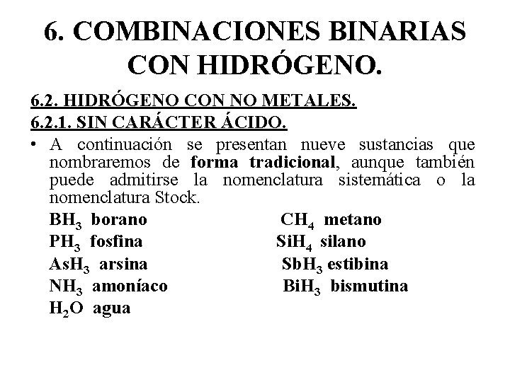6. COMBINACIONES BINARIAS CON HIDRÓGENO. 6. 2. HIDRÓGENO CON NO METALES. 6. 2. 1.