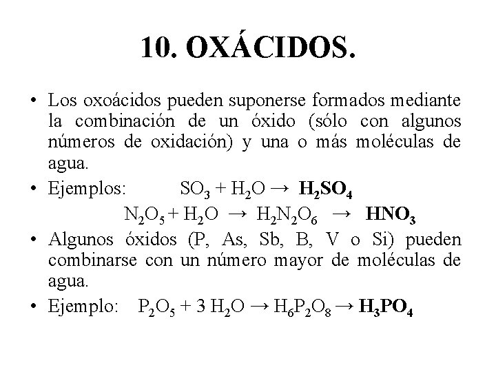 10. OXÁCIDOS. • Los oxoácidos pueden suponerse formados mediante la combinación de un óxido
