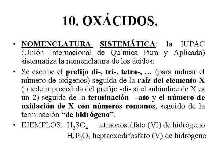 10. OXÁCIDOS. • NOMENCLATURA SISTEMÁTICA: la IUPAC (Unión Internacional de Química Pura y Aplicada)