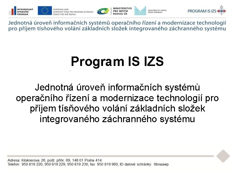 Program IS IZS Jednotná úroveň informačních systémů operačního řízení a modernizace technologií pro příjem