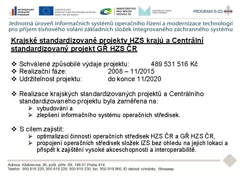 Krajské standardizované projekty HZS krajů a Centrální standardizovaný projekt GŘ HZS ČR v Schválené