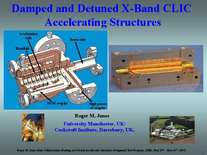 Damped and Detuned X-Band CLIC Accelerating Structures Acceleration cells Beam tube Manifold HOM coupler