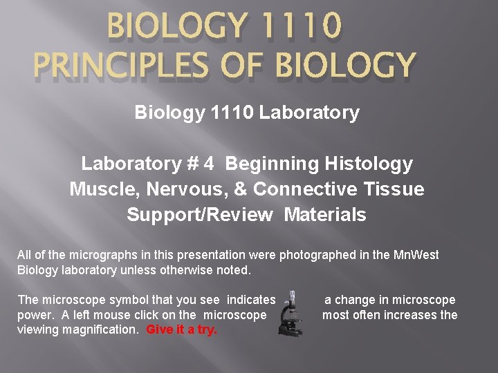 BIOLOGY 1110 PRINCIPLES OF BIOLOGY Biology 1110 Laboratory # 4 Beginning Histology Muscle, Nervous,