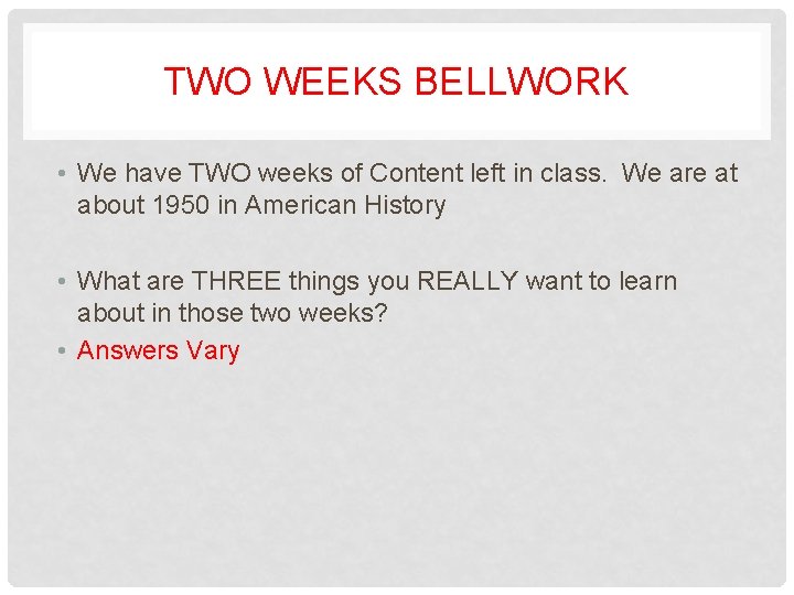 TWO WEEKS BELLWORK • We have TWO weeks of Content left in class. We