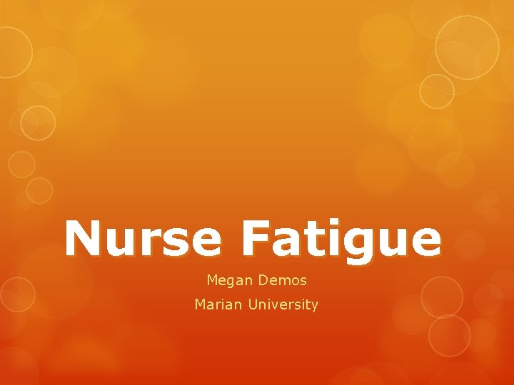 Nurse Fatigue Megan Demos Marian University 