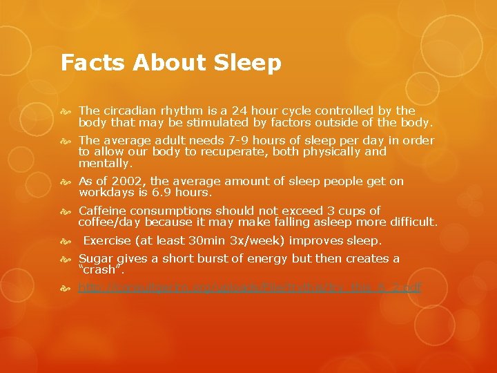 Facts About Sleep The circadian rhythm is a 24 hour cycle controlled by the