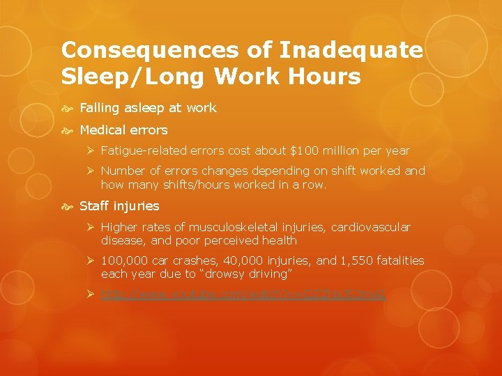 Consequences of Inadequate Sleep/Long Work Hours Falling asleep at work Medical errors Ø Fatigue-related