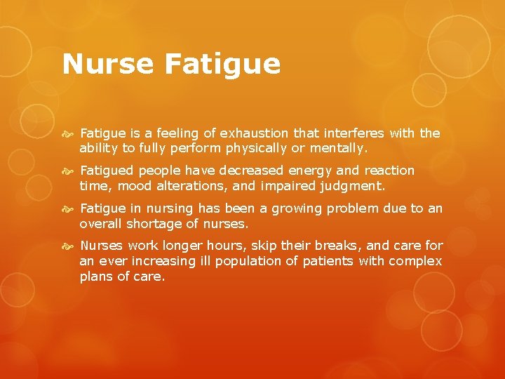 Nurse Fatigue is a feeling of exhaustion that interferes with the ability to fully