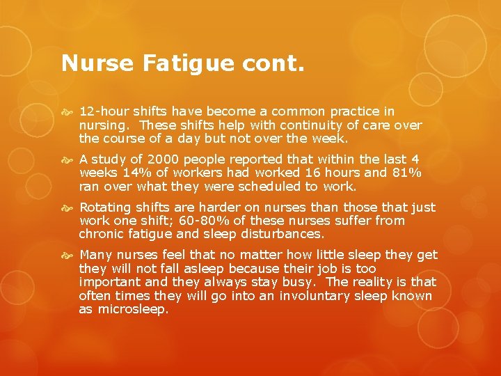 Nurse Fatigue cont. 12 -hour shifts have become a common practice in nursing. These