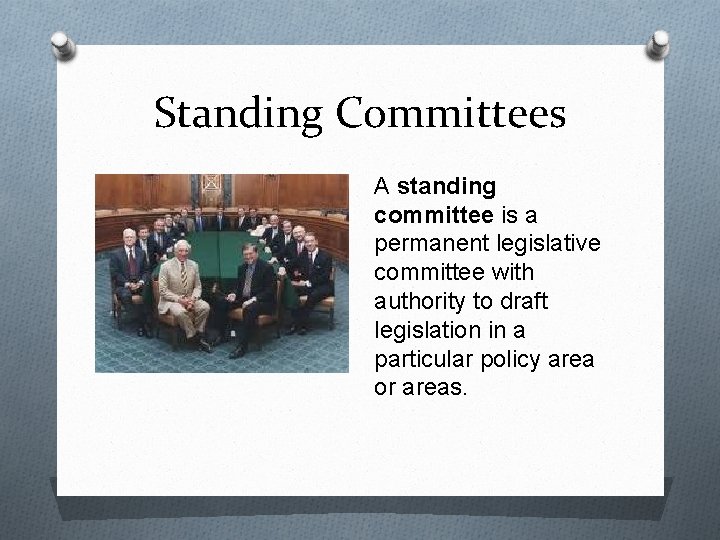 Standing Committees A standing committee is a permanent legislative committee with authority to draft