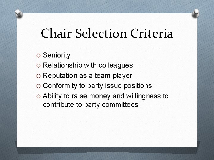Chair Selection Criteria O Seniority O Relationship with colleagues O Reputation as a team