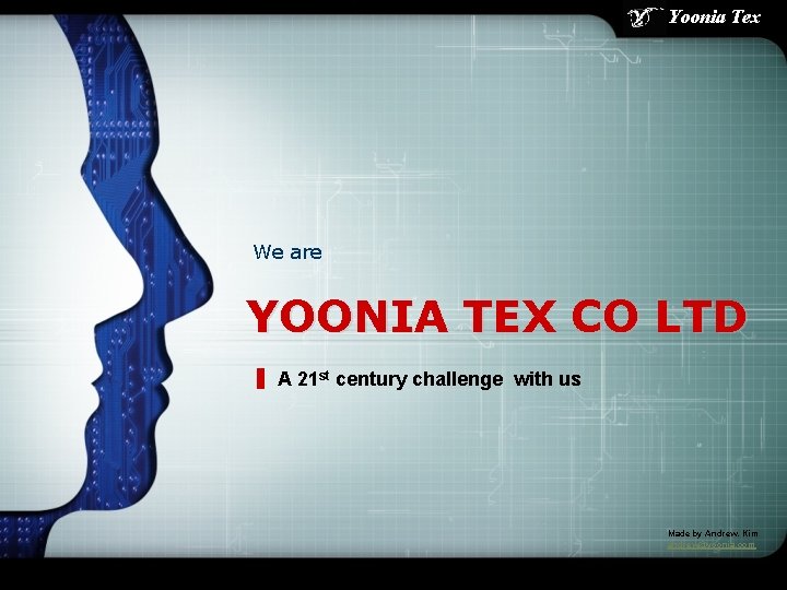 Yoonia Tex We are YOONIA TEX CO LTD A 21 st century challenge with