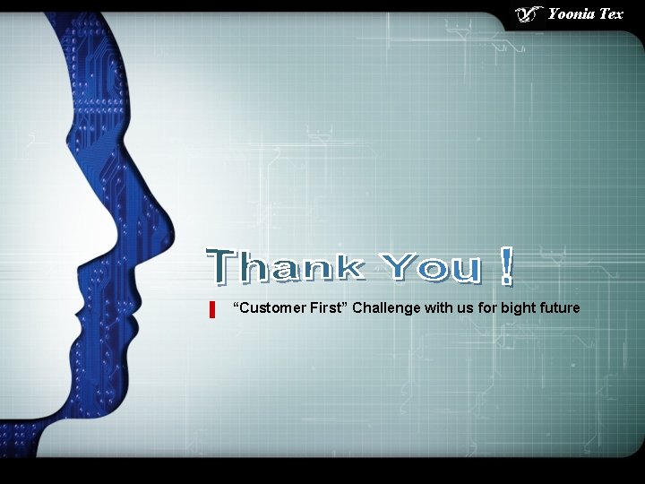 Yoonia Tex “Customer First” Challenge with us for bight future 