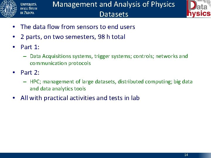 Management and Analysis of Physics Datasets • The data flow from sensors to end