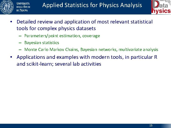 Applied Statistics for Physics Analysis • Detailed review and application of most relevant statistical