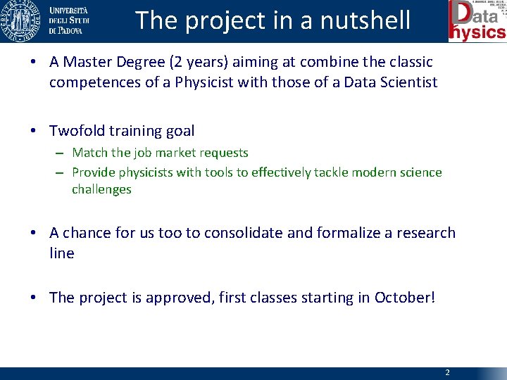 The project in a nutshell • A Master Degree (2 years) aiming at combine