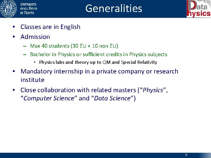 Generalities • Classes are in English • Admission – Max 40 students (30 EU