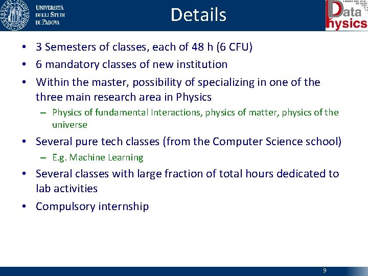 Details • 3 Semesters of classes, each of 48 h (6 CFU) • 6