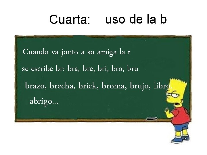 Cuarta: uso de la b Cuando va junto a su amiga la r se