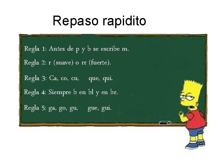 Repaso rapidito Regla 1: Antes de p y b se escribe m. Regla 2: