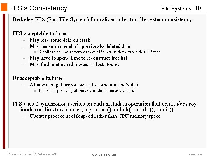 FFS’s Consistency File Systems 10 Berkeley FFS (Fast File System) formalized rules for file