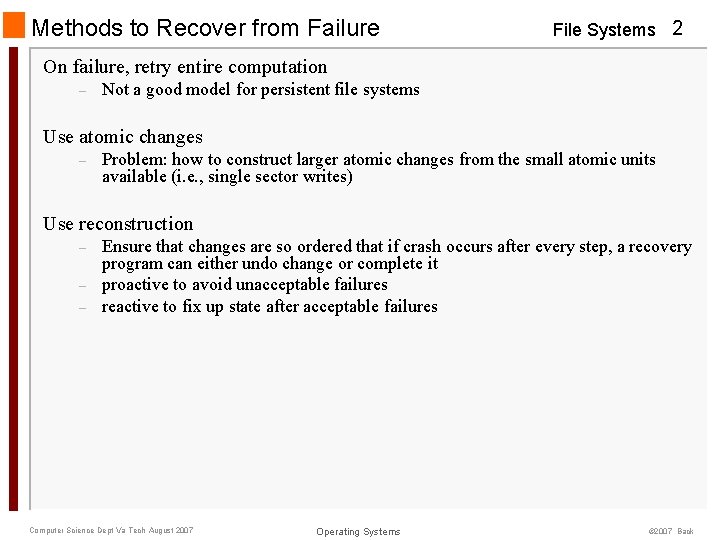 Methods to Recover from Failure File Systems 2 On failure, retry entire computation –