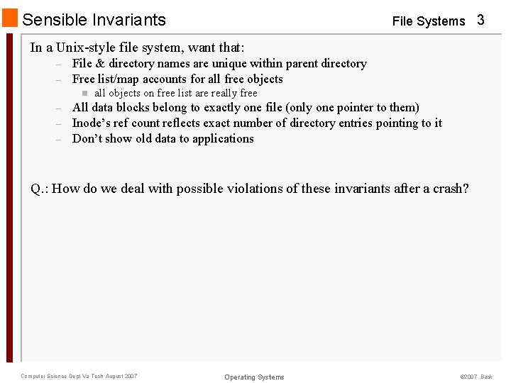 Sensible Invariants File Systems 3 In a Unix-style file system, want that: – –