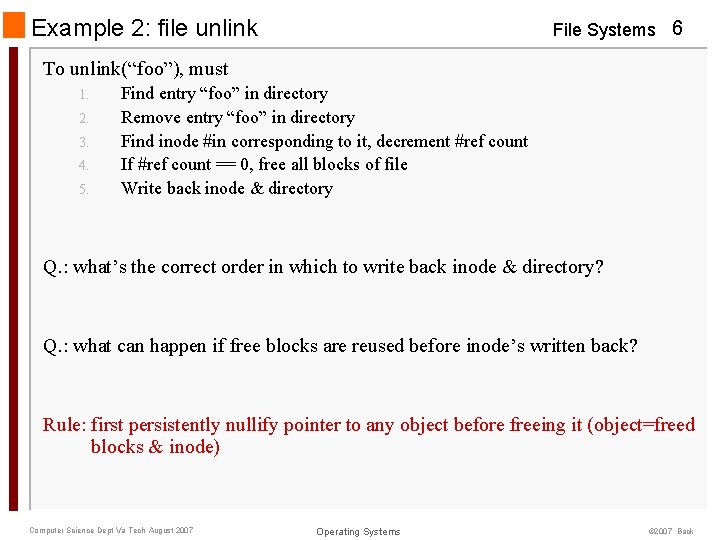 Example 2: file unlink File Systems 6 To unlink(“foo”), must 1. 2. 3. 4.