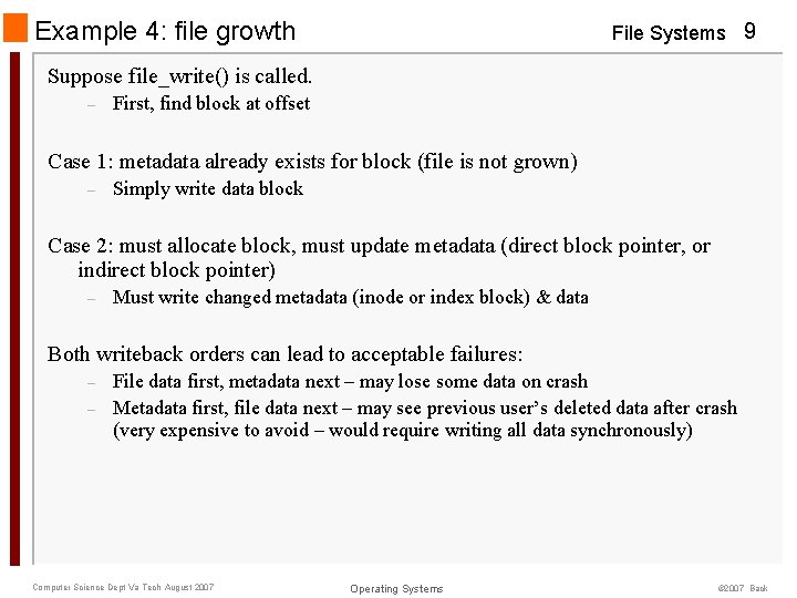 Example 4: file growth File Systems 9 Suppose file_write() is called. – First, find