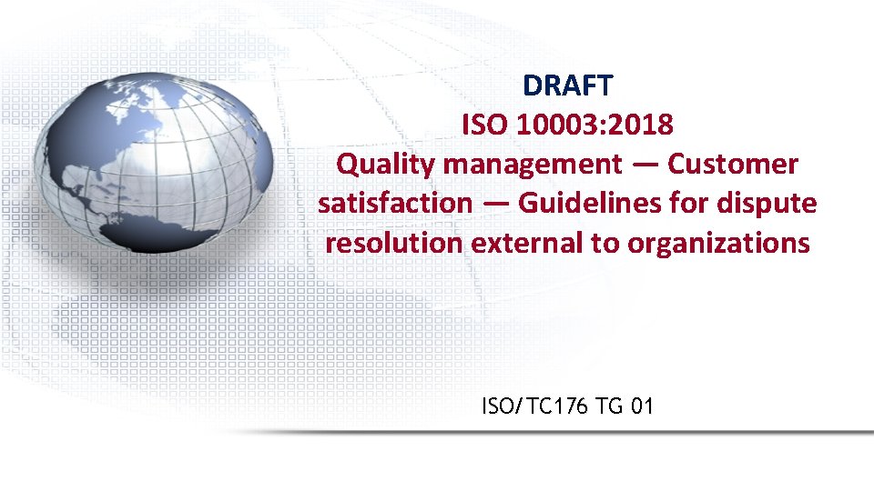 DRAFT ISO 10003: 2018 Quality management — Customer satisfaction — Guidelines for dispute resolution