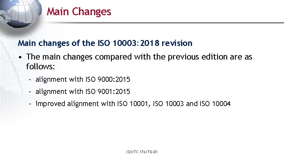 Main Changes Main changes of the ISO 10003: 2018 revision • The main changes