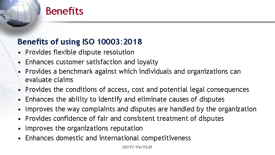 Benefits of using ISO 10003: 2018 • Provides flexible dispute resolution • Enhances customer