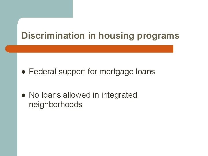 Discrimination in housing programs l Federal support for mortgage loans l No loans allowed