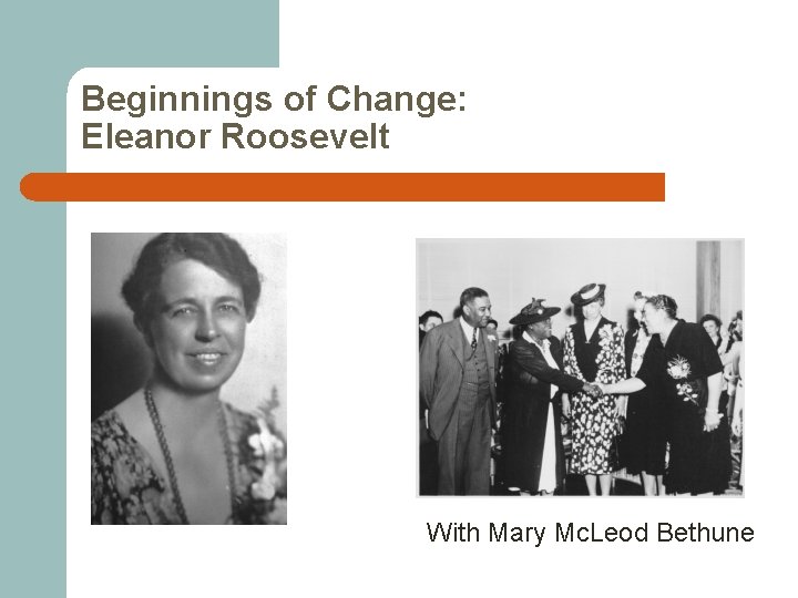 Beginnings of Change: Eleanor Roosevelt With Mary Mc. Leod Bethune 