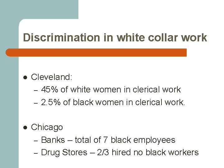 Discrimination in white collar work l Cleveland: – 45% of white women in clerical