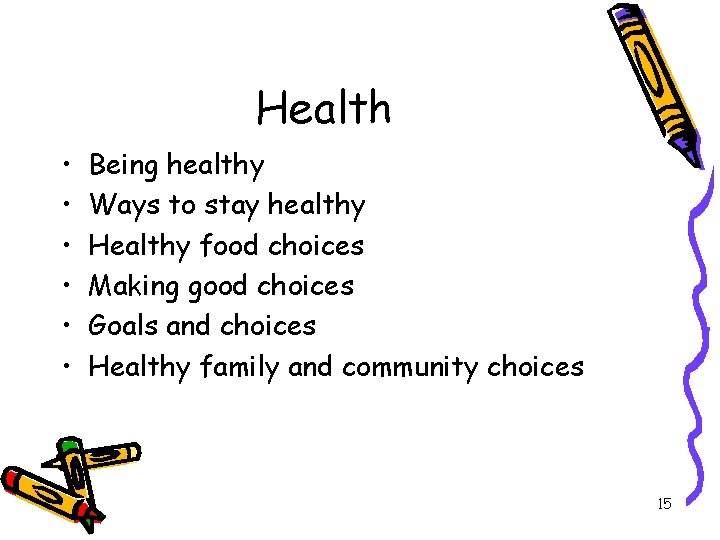 Health • • • Being healthy Ways to stay healthy Healthy food choices Making