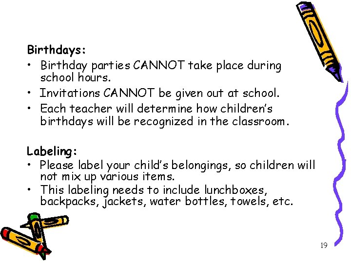 Birthdays: • Birthday parties CANNOT take place during school hours. • Invitations CANNOT be