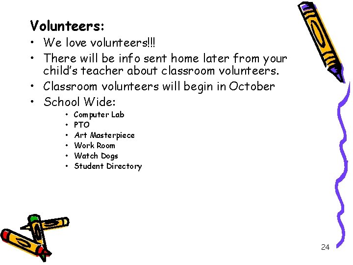 Volunteers: • We love volunteers!!! • There will be info sent home later from