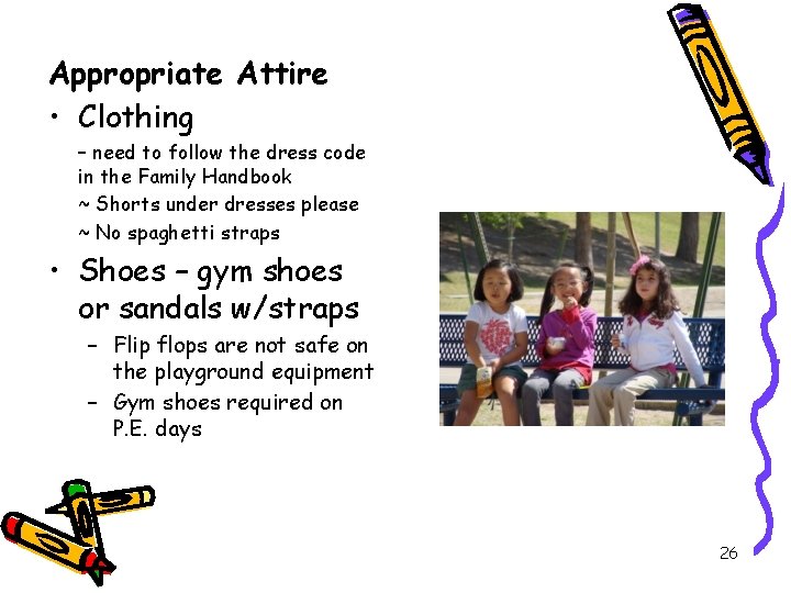Appropriate Attire • Clothing – need to follow the dress code in the Family