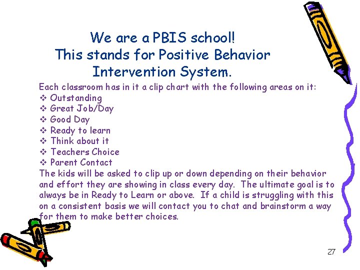 We are a PBIS school! This stands for Positive Behavior Intervention System. Each classroom