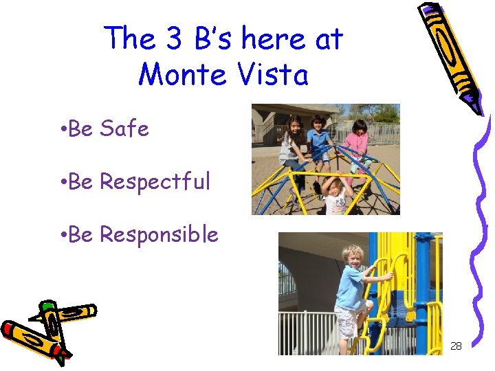 The 3 B’s here at Monte Vista • Be Safe • Be Respectful •