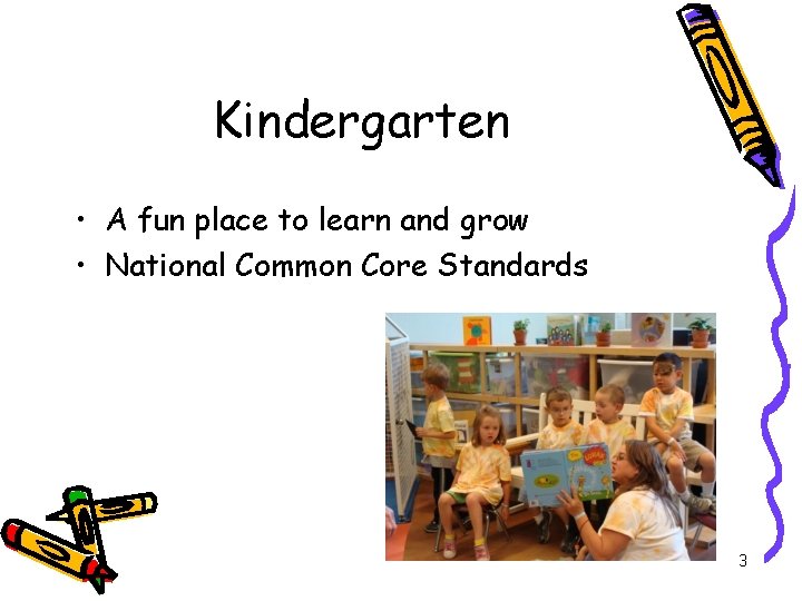 Kindergarten • A fun place to learn and grow • National Common Core Standards